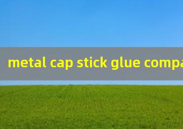 metal cap stick glue company